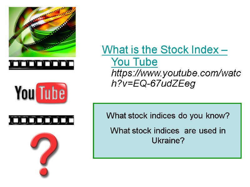 What is the Stock Index – You Tube https://www.youtube.com/watch?v=EQ-67udZEeg What stock indices do you